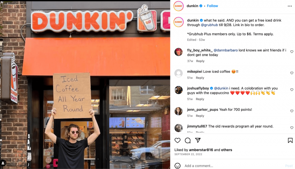 Dunkin’ Donuts (@dunkin) leveraged brand recognition by using the popularity of the Dude With Sign account to promote iced coffee.